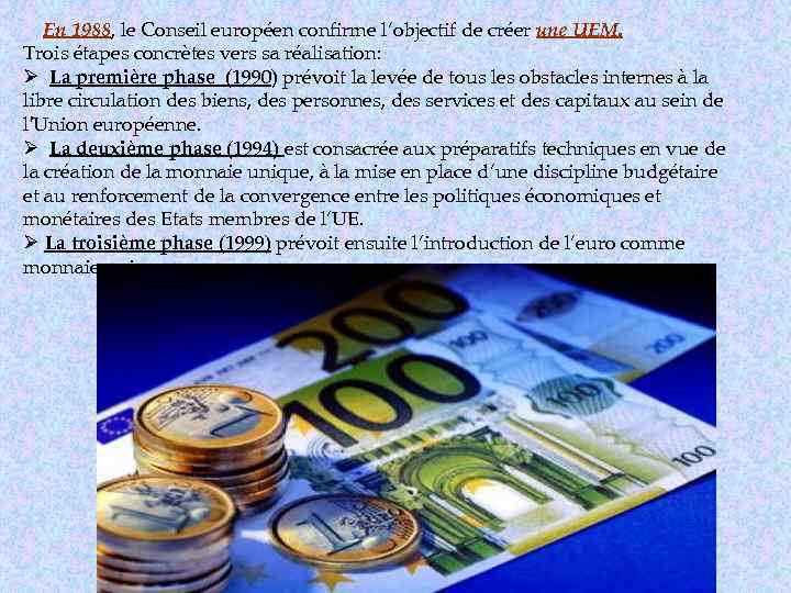 En 1988, le Conseil européen confirme l’objectif de créer une UEM. Trois étapes concrètes