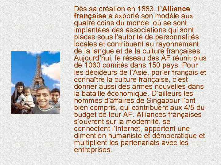  Dès sa création en 1883, l’Alliance française a exporté son modèle aux quatre