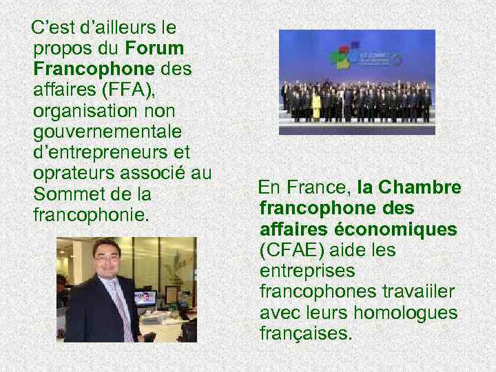  C’est d’ailleurs le propos du Forum Francophone des affaires (FFA), organisation non gouvernementale