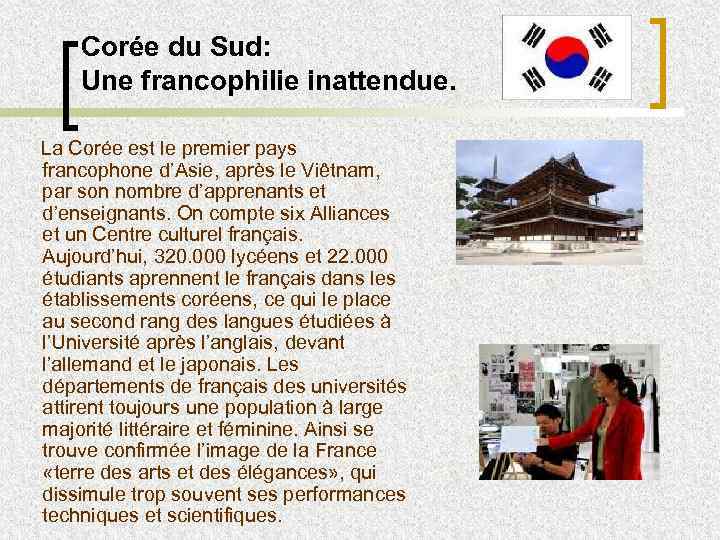 Corée du Sud: Une francophilie inattendue. La Corée est le premier pays francophone d’Asie,