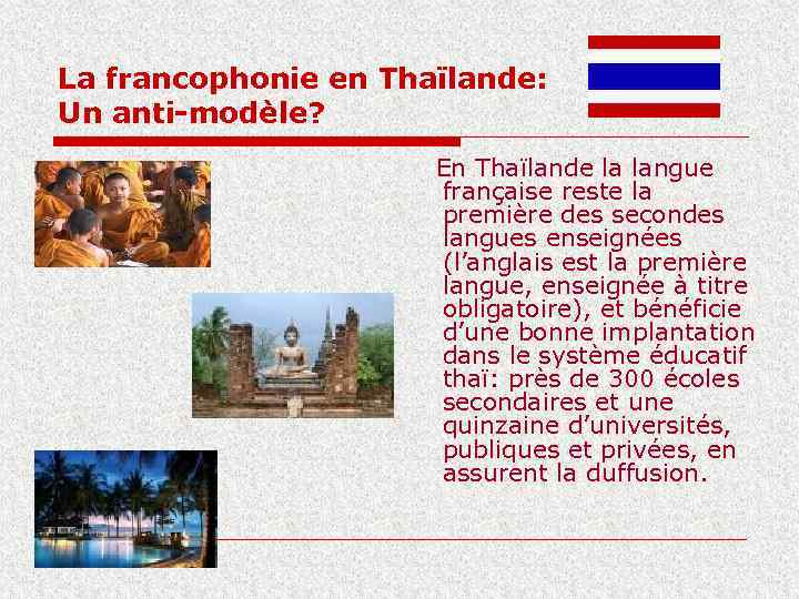 La francophonie en Thaïlande: Un anti-modèle? En Thaïlande la langue française reste la première