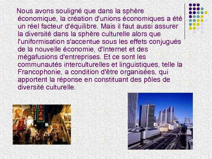  Nous avons souligné que dans la sphère économique, la création d'unions économiques a