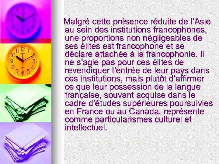  Malgré cette présence réduite de l’Asie au sein des institutions francophones, une proportions