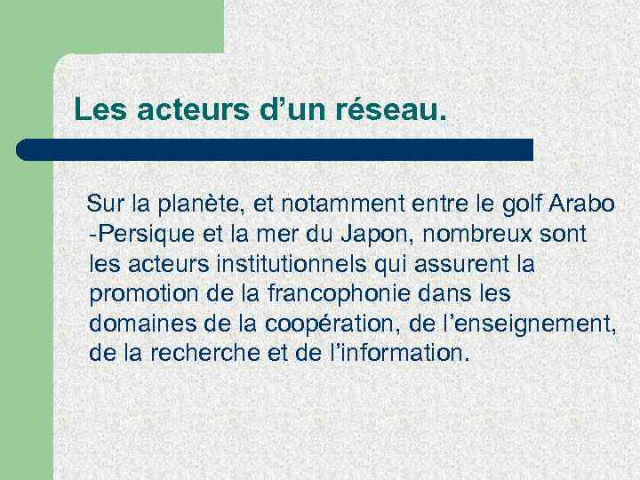 Les acteurs d’un réseau. Sur la planète, et notamment entre le golf Arabo -Persique