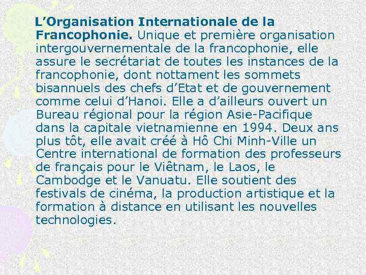 L’Organisation Internationale de la Francophonie. Unique et première organisation intergouvernementale de la francophonie, elle