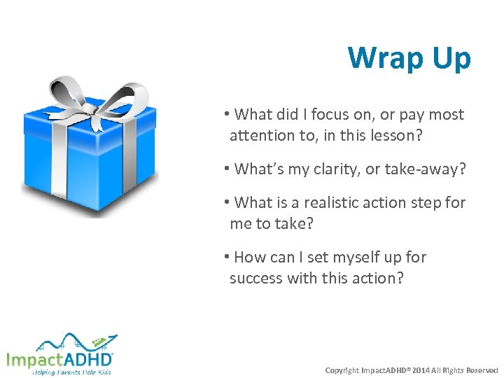 Wrap Up • What did I focus on, or pay most attention to, in