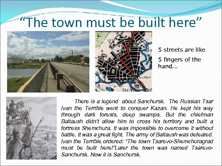 “The town must be built here” 5 streets are like 5 fingers of the