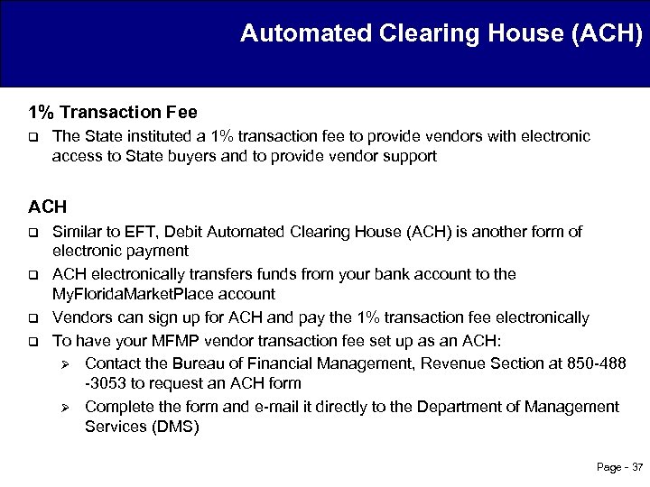 Automated Clearing House (ACH) 1% Transaction Fee q The State instituted a 1% transaction