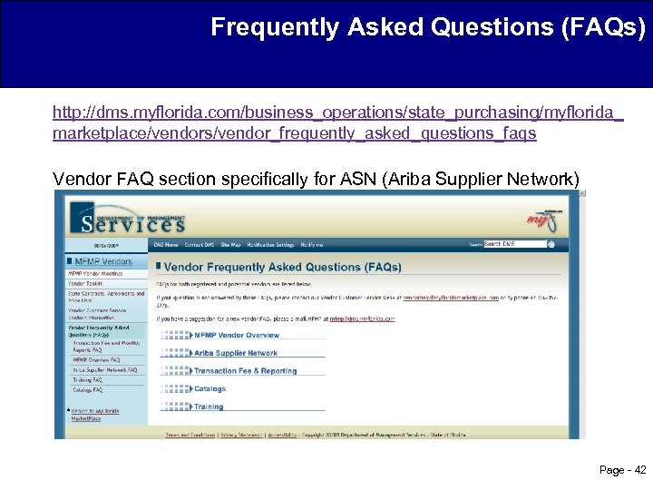 Frequently Asked Questions (FAQs) http: //dms. myflorida. com/business_operations/state_purchasing/myflorida_ marketplace/vendors/vendor_frequently_asked_questions_faqs Vendor FAQ section specifically for