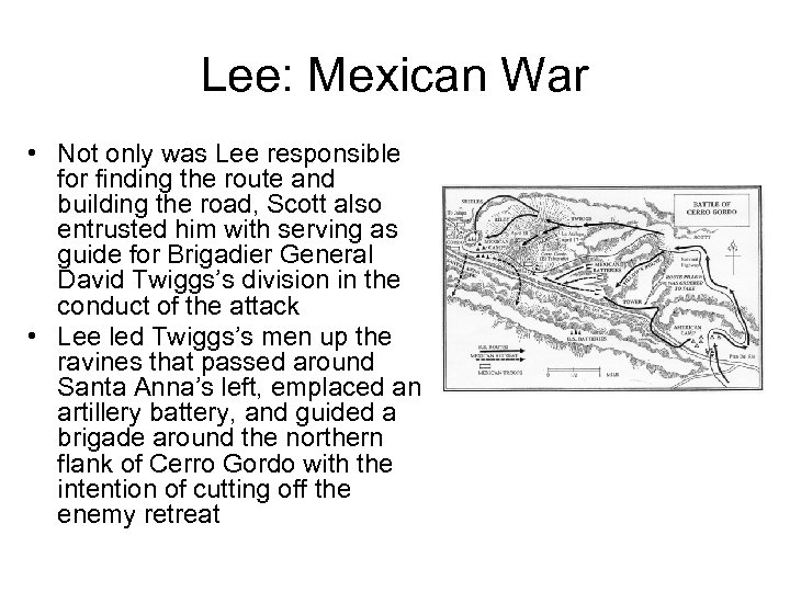 Lee: Mexican War • Not only was Lee responsible for finding the route and