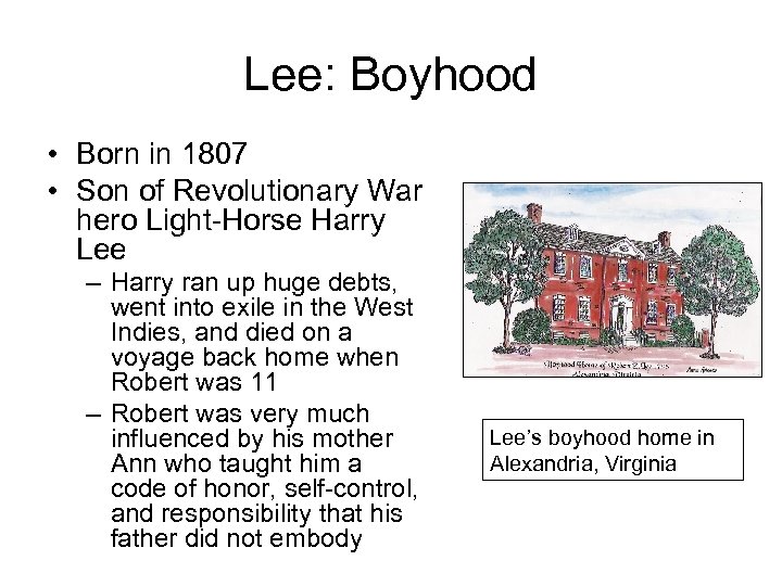 Lee: Boyhood • Born in 1807 • Son of Revolutionary War hero Light-Horse Harry