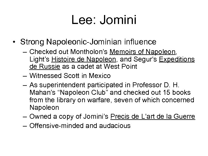 Lee: Jomini • Strong Napoleonic-Jominian influence – Checked out Montholon’s Memoirs of Napoleon, Light’s