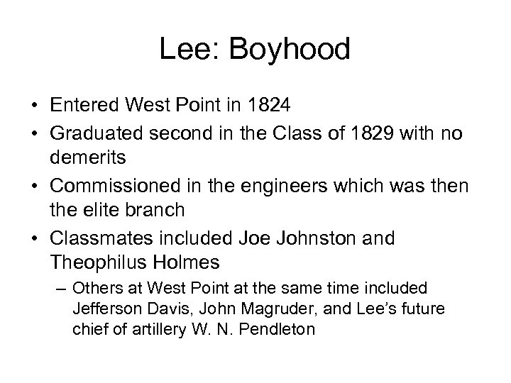 Lee: Boyhood • Entered West Point in 1824 • Graduated second in the Class