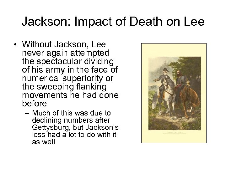 Jackson: Impact of Death on Lee • Without Jackson, Lee never again attempted the