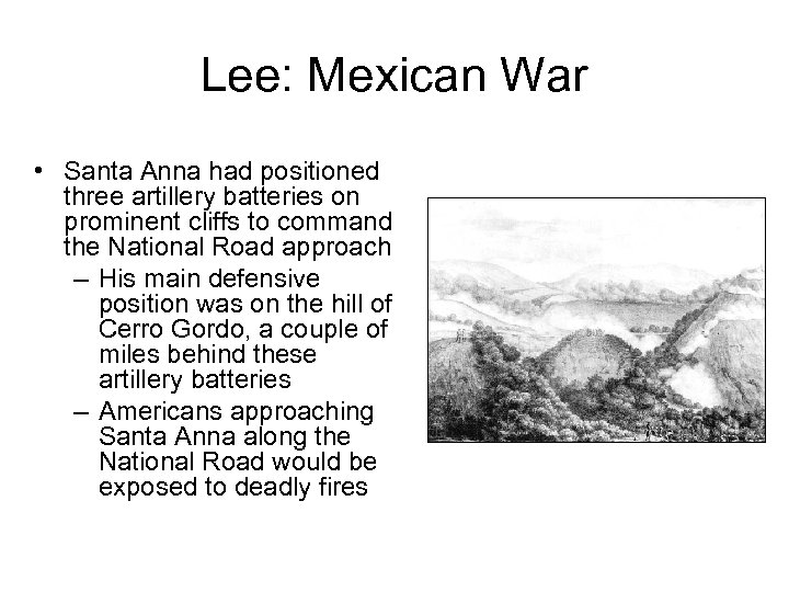 Lee: Mexican War • Santa Anna had positioned three artillery batteries on prominent cliffs