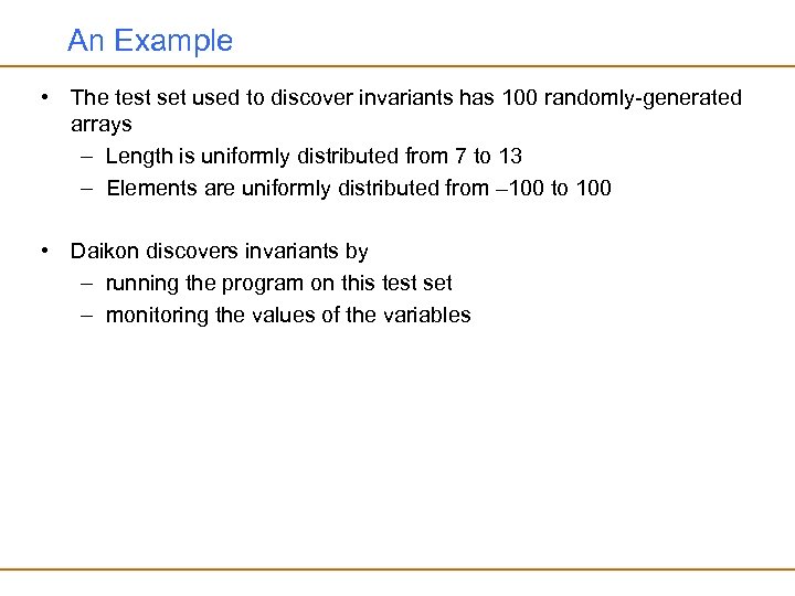 An Example • The test set used to discover invariants has 100 randomly-generated arrays