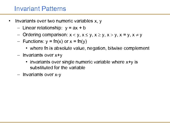 Invariant Patterns • Invariants over two numeric variables x, y – Linear relationship: y