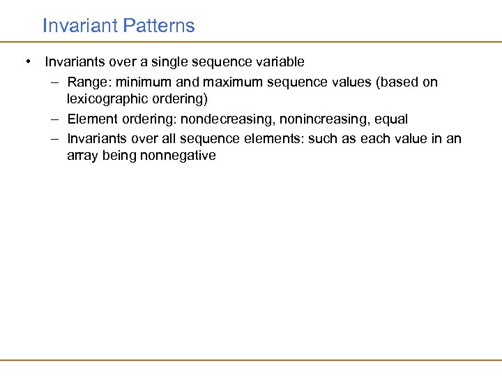 Invariant Patterns • Invariants over a single sequence variable – Range: minimum and maximum