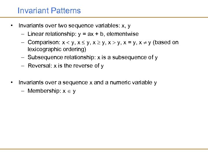 Invariant Patterns • Invariants over two sequence variables: x, y – Linear relationship: y
