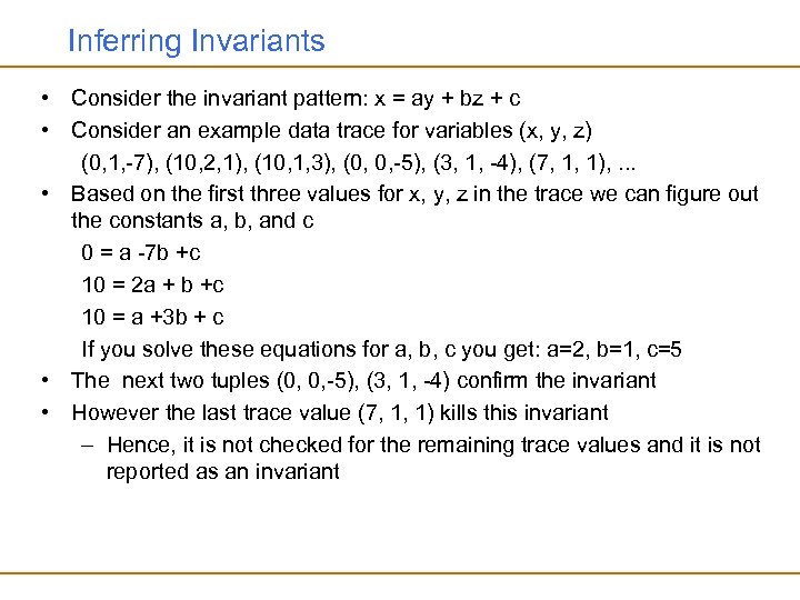 Inferring Invariants • Consider the invariant pattern: x = ay + bz + c