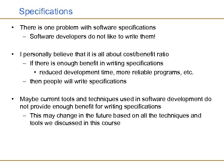 Specifications • There is one problem with software specifications – Software developers do not