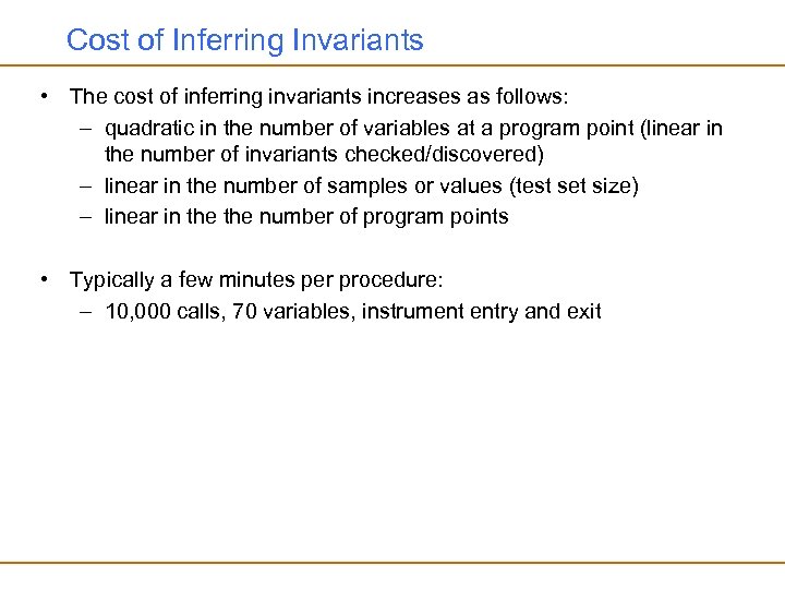 Cost of Inferring Invariants • The cost of inferring invariants increases as follows: –