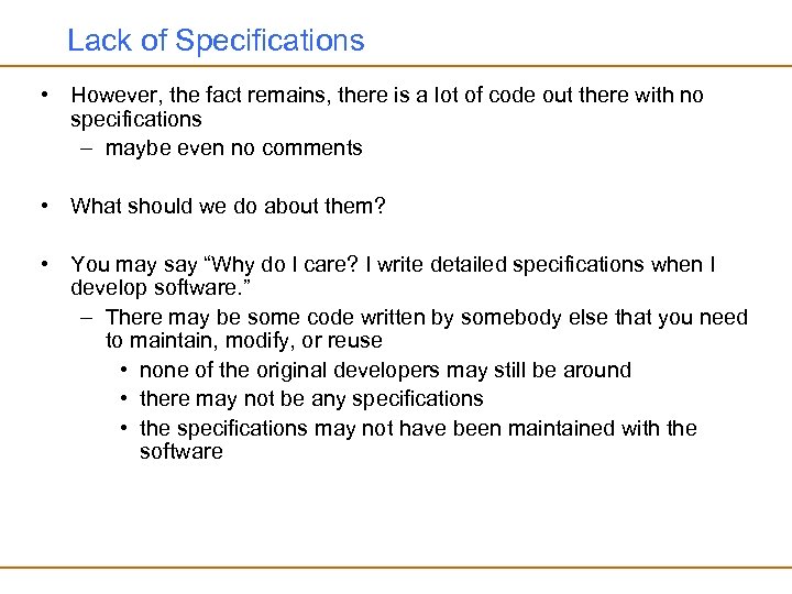 Lack of Specifications • However, the fact remains, there is a lot of code