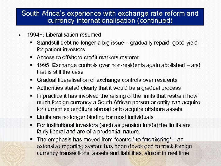 South Africa’s experience with exchange rate reform and currency internationalisation (continued) § 1994+: Liberalisation