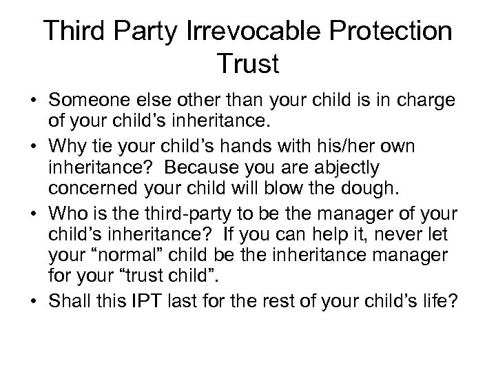 Third Party Irrevocable Protection Trust • Someone else other than your child is in