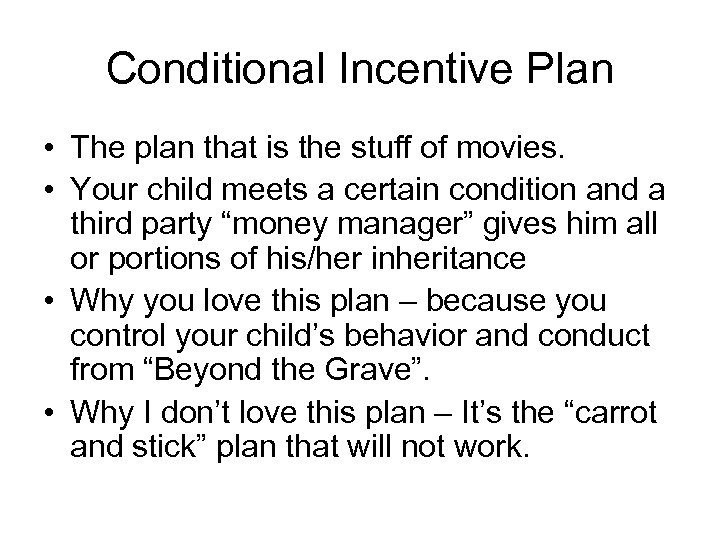 Conditional Incentive Plan • The plan that is the stuff of movies. • Your