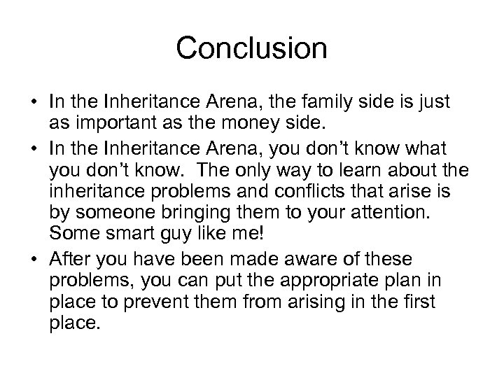 Conclusion • In the Inheritance Arena, the family side is just as important as
