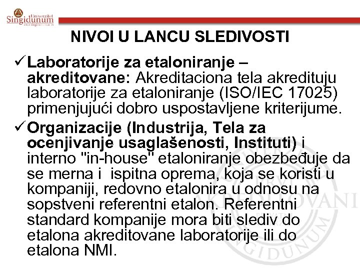 NIVOI U LANCU SLEDIVOSTI ü Laboratorije za etaloniranje – akreditovane: Akreditaciona tela akredituju laboratorije