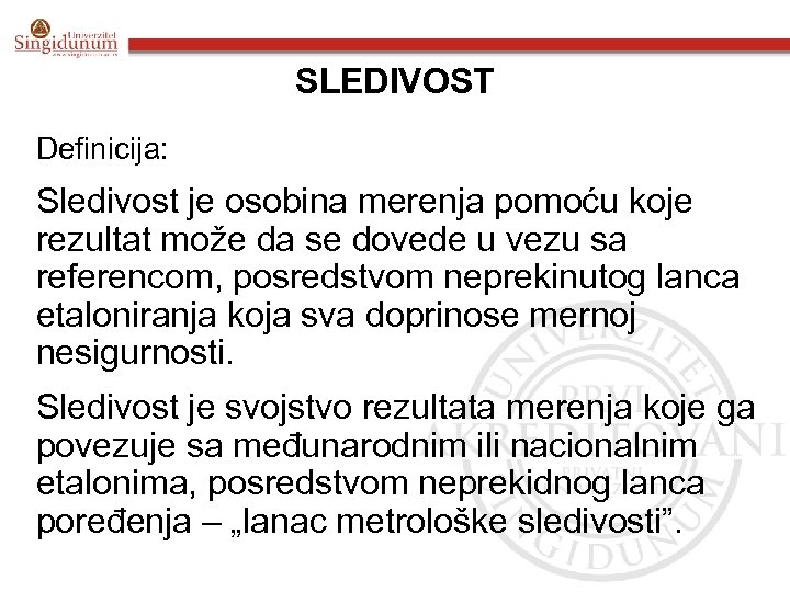 SLEDIVOST Definicija: Sledivost je osobina merenja pomoću koje rezultat može da se dovede u