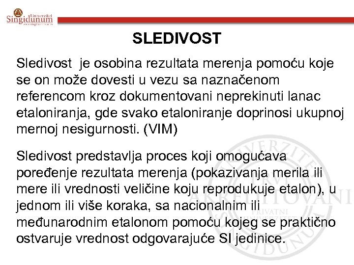 SLEDIVOST Sledivost je osobina rezultata merenja pomoću koje se on može dovesti u vezu