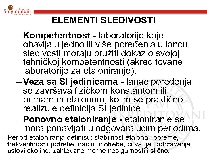 ELEMENTI SLEDIVOSTI – Kompetentnost - laboratorije koje obavljaju jedno ili više poređenja u lancu