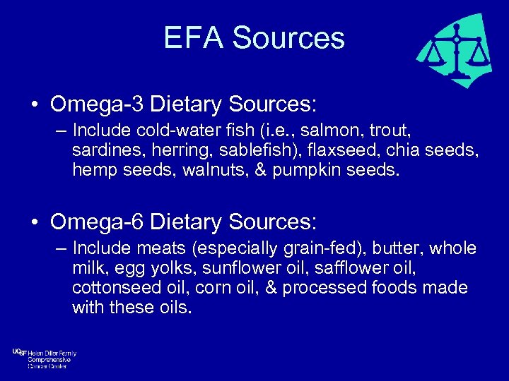 EFA Sources • Omega-3 Dietary Sources: – Include cold-water fish (i. e. , salmon,