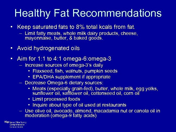 Healthy Fat Recommendations • Keep saturated fats to 8% total kcals from fat. –