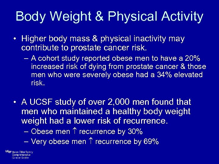Body Weight & Physical Activity • Higher body mass & physical inactivity may contribute