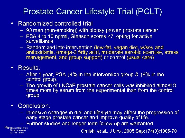 Prostate Cancer Lifestyle Trial (PCLT) • Randomized controlled trial – 93 men (non-smoking) with