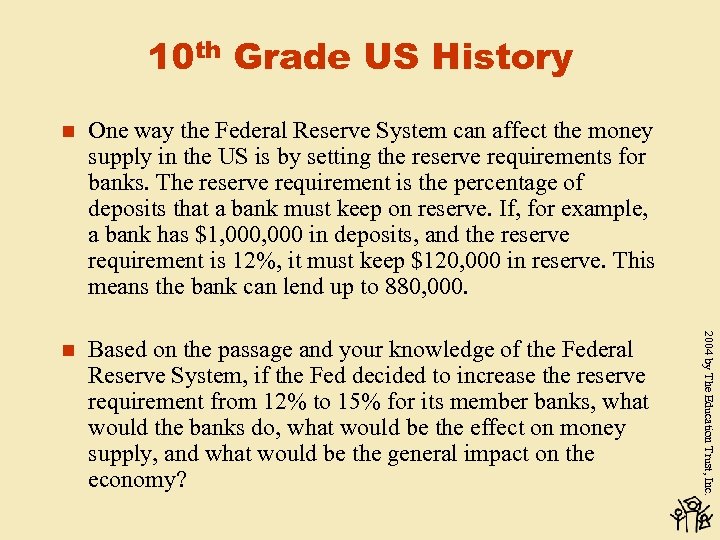 10 th Grade US History One way the Federal Reserve System can affect the