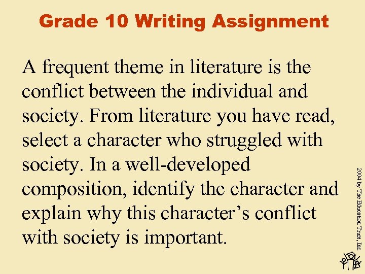 Grade 10 Writing Assignment 2004 by The Education Trust, Inc. A frequent theme in