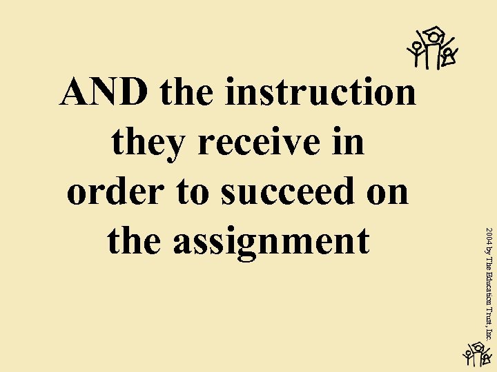 2004 by The Education Trust, Inc. AND the instruction they receive in order to