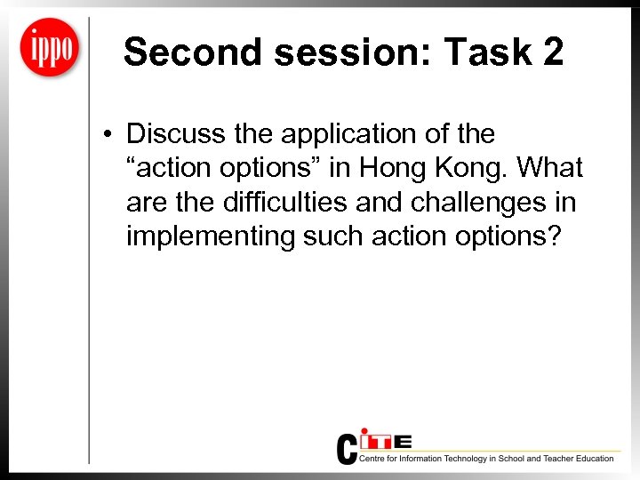 Second session: Task 2 • Discuss the application of the “action options” in Hong