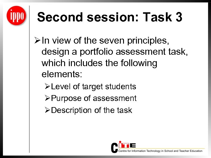 Second session: Task 3 Ø In view of the seven principles, design a portfolio