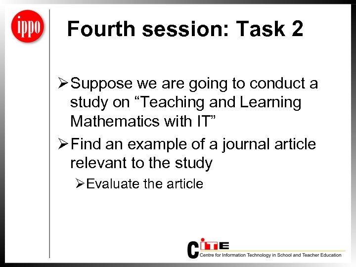 Fourth session: Task 2 Ø Suppose we are going to conduct a study on