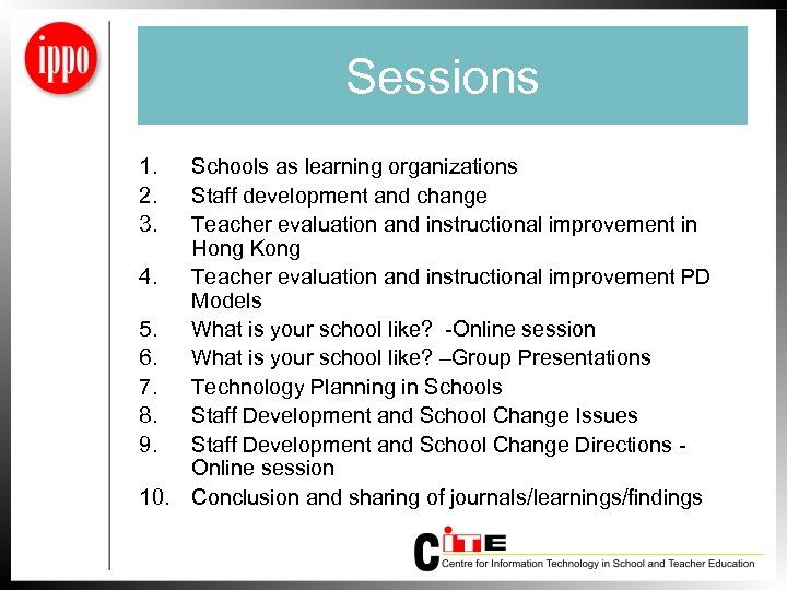 Sessions 1. 2. 3. Schools as learning organizations Staff development and change Teacher evaluation