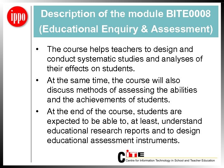 Description of the module BITE 0008 (Educational Enquiry & Assessment) • • • The