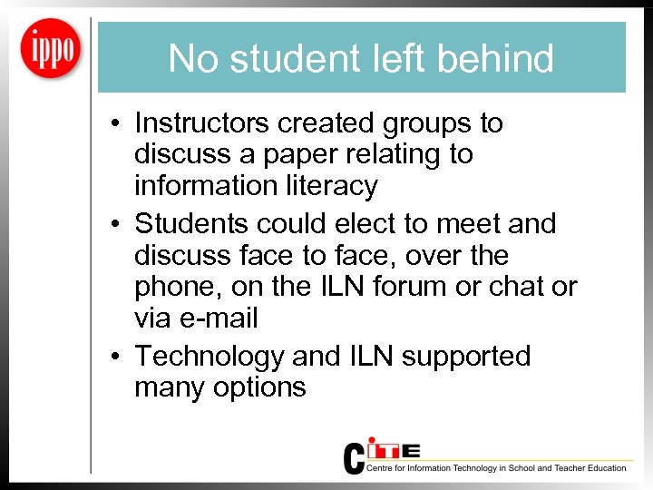 No student left behind • Instructors created groups to discuss a paper relating to