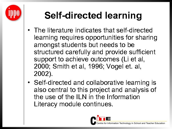 Self-directed learning • The literature indicates that self-directed learning requires opportunities for sharing amongst