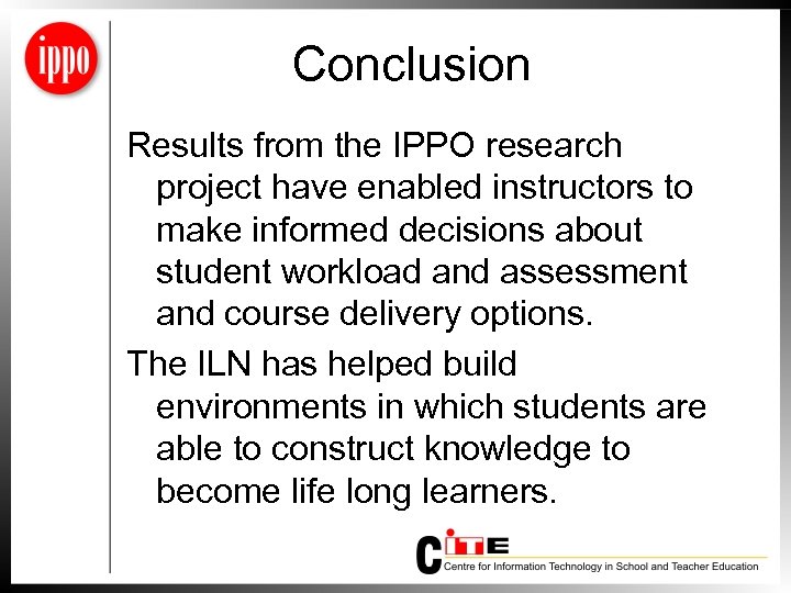 Conclusion Results from the IPPO research project have enabled instructors to make informed decisions